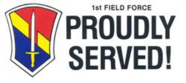 CLEARANCE - 1st Field Force Bumper Sticker - Proudly Served