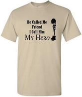He Called Me Friend, I Call Him My Hero T-Shirt