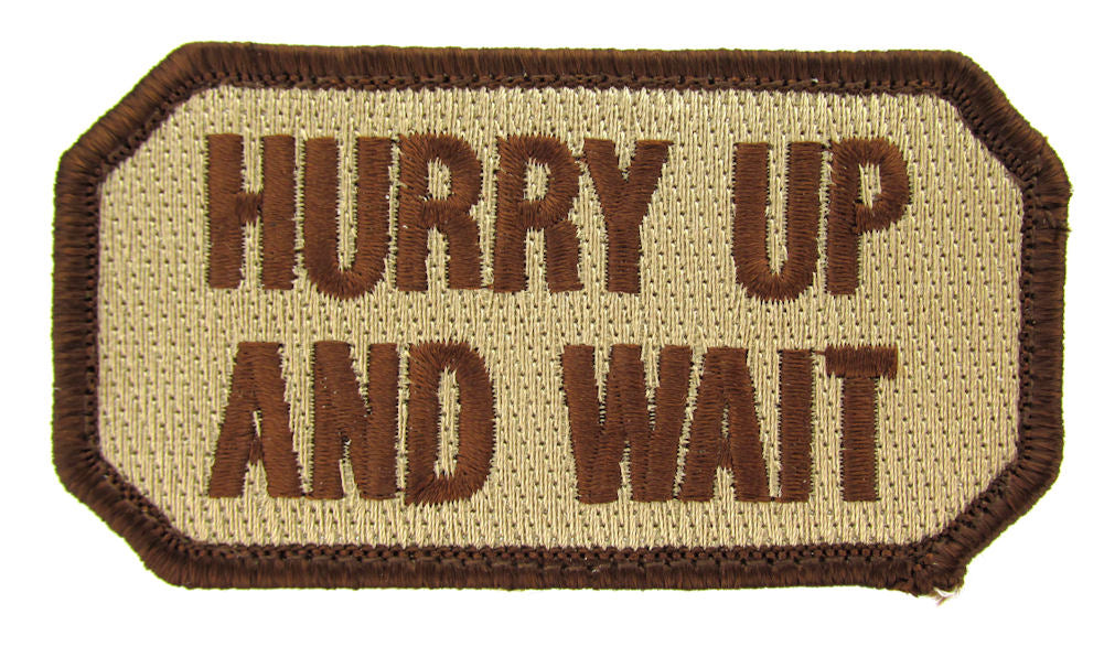 HURRY UP AND WAIT Morale Patch - Various Colors