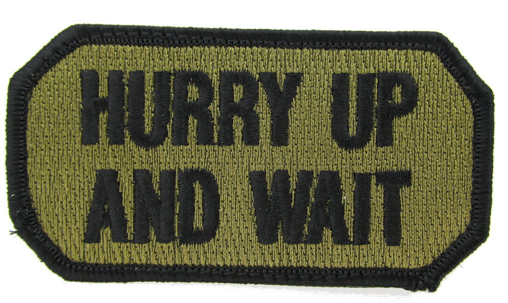 HURRY UP AND WAIT Morale Patch - Various Colors
