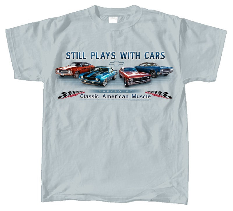 Chevy Still Plays With Cars T-Shirt