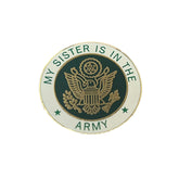 "My Sister Is In The Army" Military Metal Pin - CLEARANCE!