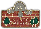 Kilroy Was Here Small Pin