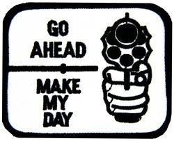 Go Ahead Make My Day Small Patch