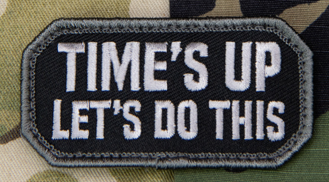 Time's Up Let's Do This Morale Patch - Mil-Spec Monkey