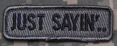 Just Sayin Morale Patch with Hook Fastener - Mil-Spec Monkey