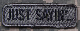 CLEARANCE - Just Sayin Morale Patch with Hook Fastener - Mil-Spec Monkey